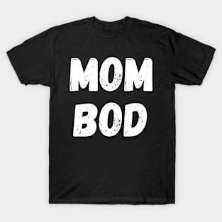 Mom Bod - Popular Gym Workout Quote T-Shirt